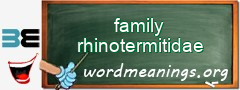 WordMeaning blackboard for family rhinotermitidae